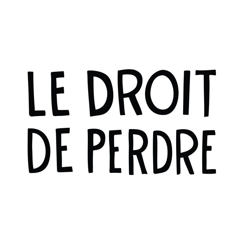 LE DROIT DE PERDRE