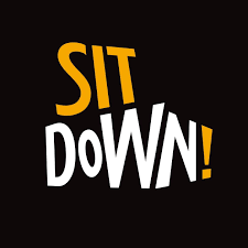 SIT DOWN